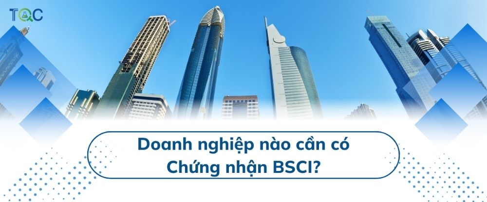 Doanh nghiệp cần chứng nhận BSCI