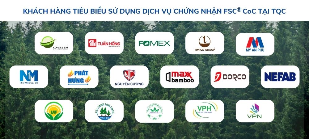 Khách hàng tiêu biểu chọn dịch vụ chứng nhận FSC® CoC tại TQC